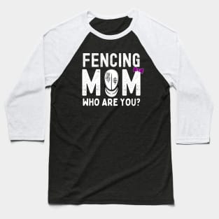 Fencing Mom Funny Baseball T-Shirt